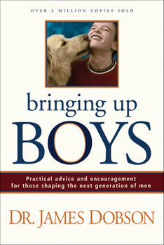 USED: Bringing up Boys by Dr. James Dobson