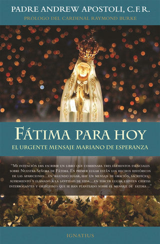 Fatima for Today: The urgent Marian message of hope - by Fr. Andrew Apostoli (English or Spanish)