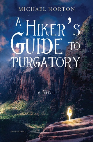 A Hiker's Guide To Purgatory by Michael Norton