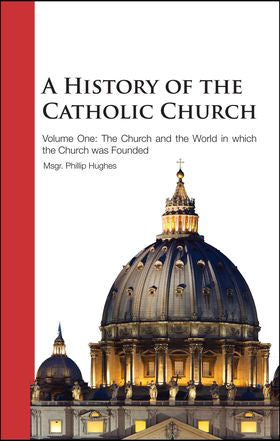 A History of the Catholic Church - 3 volume set by Msgr. Philip Hughes