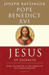 Jesus of Nazareth From The Baptism In The Jordan To The Transfiguration by Pope Benedict XVI Joseph Ratzinger