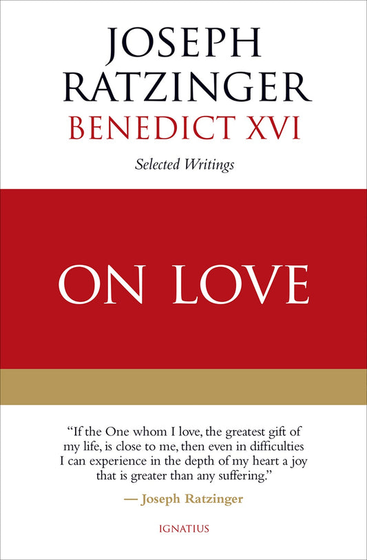 On Love By: Cardinal Joseph Ratzinger, Benedict XVI