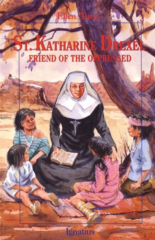 St. Katharine Drexel Friend Of The Oppressed By Ellen Tarry