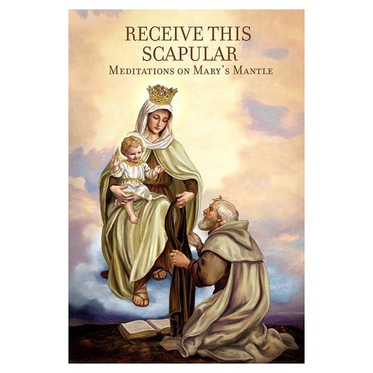 Receive This Scapular: Meditations on Mary's Mantle