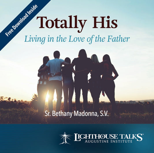 CD "Totally His - Living In The Love Of The Father", A Talk By Sr. Bethany Madonna, S.V.