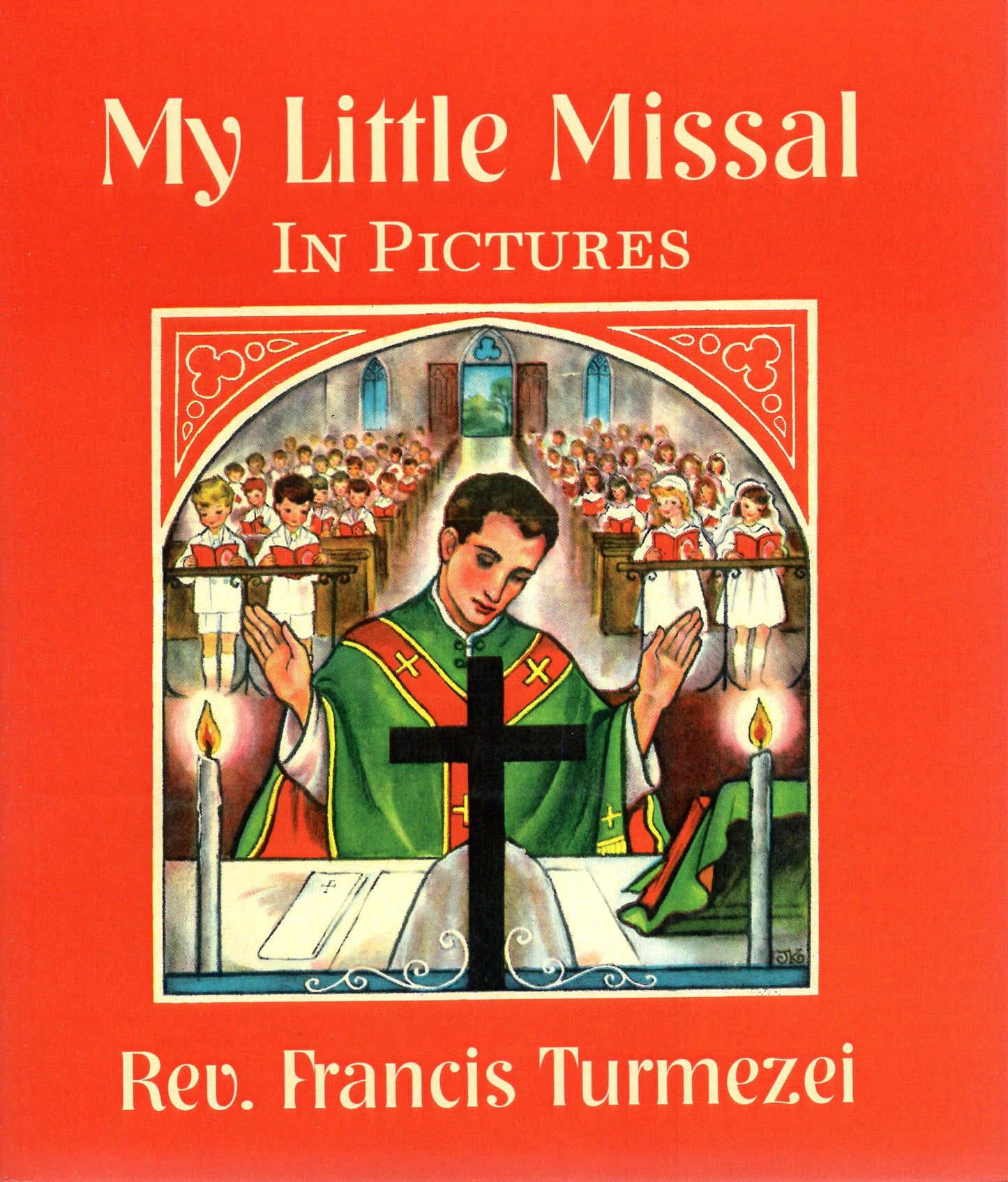 My Little Missal in Pictures - by Rev. Francis Turmezei