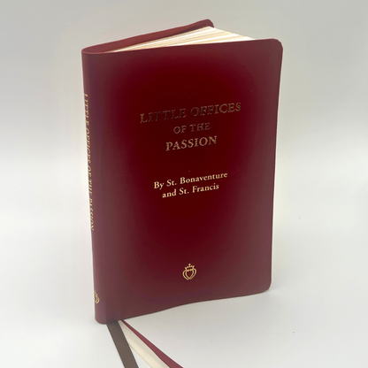Little Offices Of The Passion by St. Bonaventure of Bagnoregio and St. Francis of Assisi