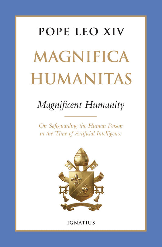 Magnifica Humanitas (Magnificent Humanity): On Safeguarding the Human Person in the Time of Artificial Intelligence - by Pope Leo XIV (Hardcover)