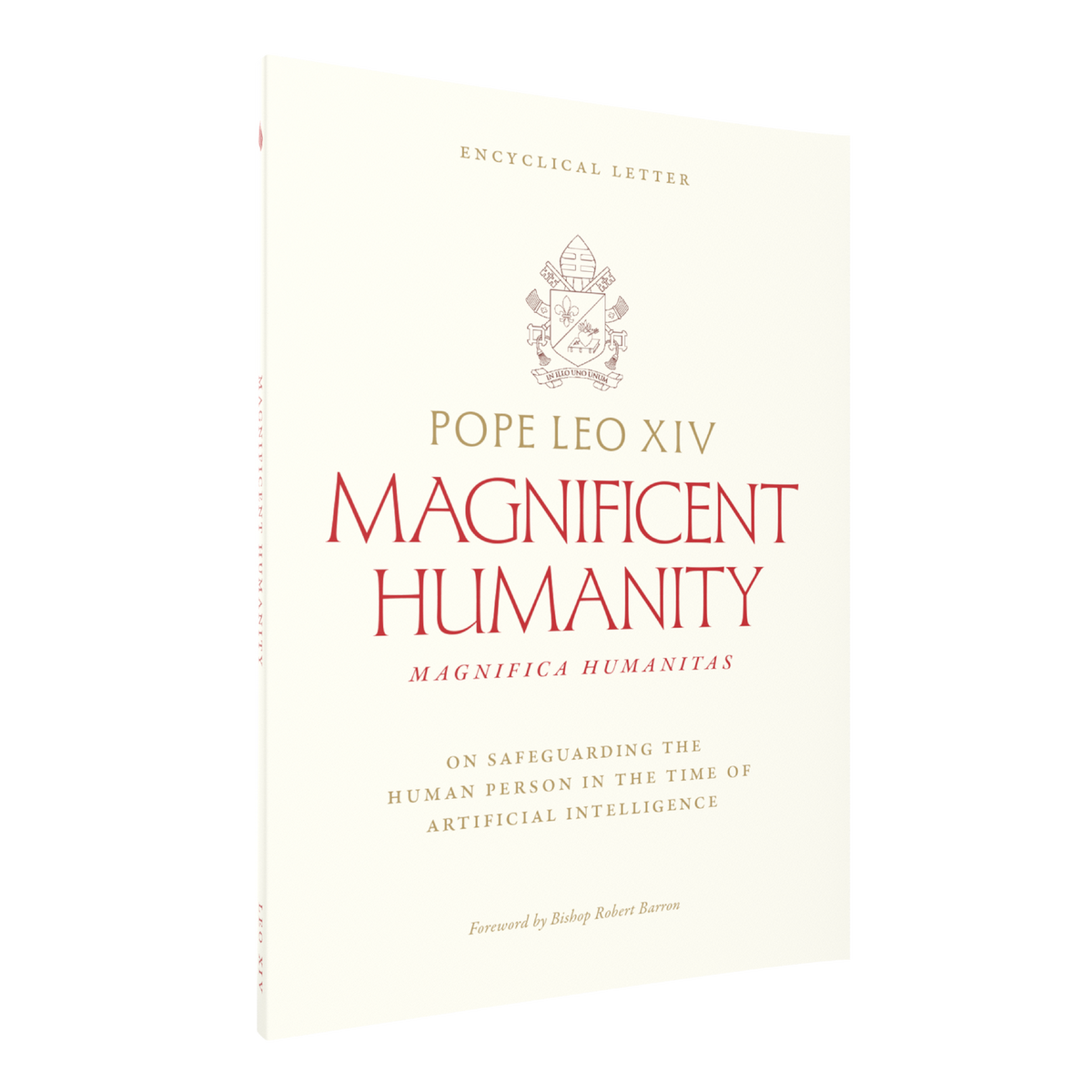 Magnifica Humanitas (Magnificent Humanity): On Safeguarding the Human Person in the Time of Artificial Intelligence - Encyclical Letter by Pope Leo XIV; Foreword by Bishop Robert Barron