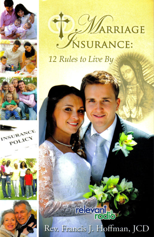 Marriage Insurance: 12 Rules To Live By by Rev. Francis Joseph Hoffman