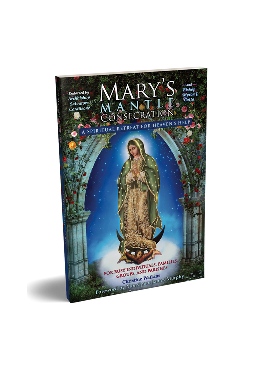 Mary’s Mantle Consecration: A Spiritual Retreat for Heaven’s Help - Christine Watkins (English or Spanish)