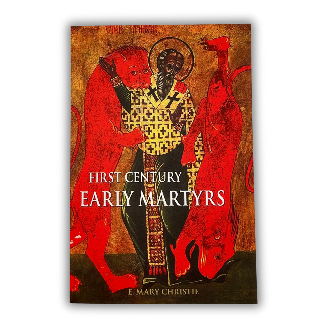 First Century Early Martyrs - by E. Mary Christie