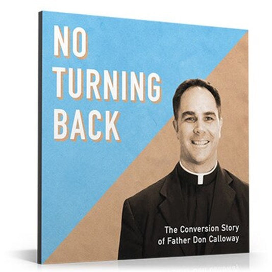 CD - " No Turning Back The Conversion of Father Don Calloway "