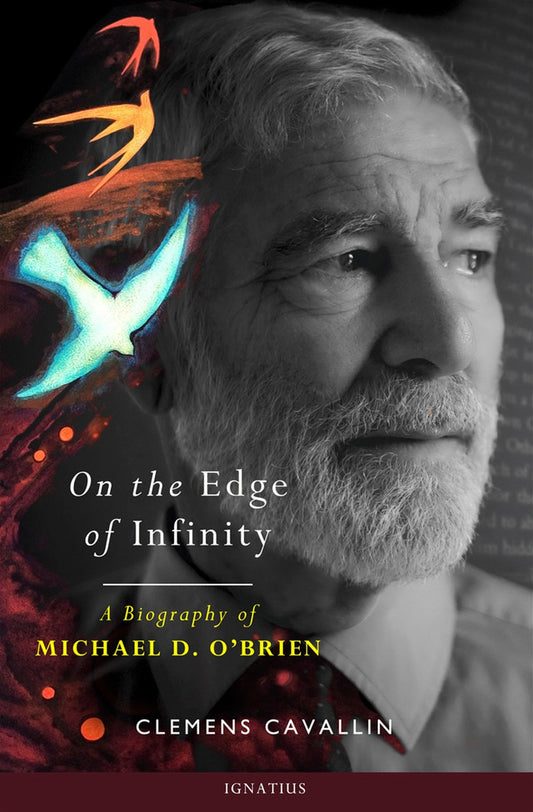 On the Edge of Infinity: A Biography of Michael D. O'Brien - by Clemens Cavallin