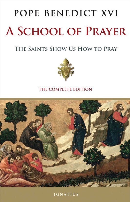 A School of Prayer: The Saints Show Us How to Pray - by Pope Benedict XVI