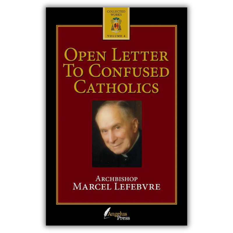 Open Letter to Confused Catholics by Archbishop Marcel Lefebvre