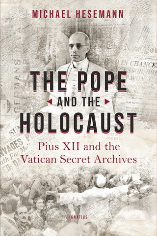 The Pope and the Holocaust Pius XII and the Vatican Secret Archives