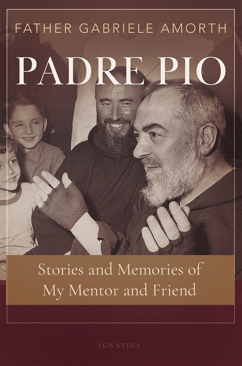 Padre Pio Stories and Memories of My Mentor and Friend - by: Fr. Gabriele Amorth