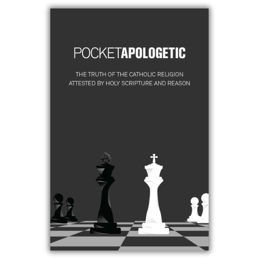 Pocket Apologetic - The Truth of the Catholic Religion Attested by Holy Scripture and Reason by Fr. J.A. Kilian