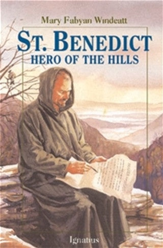 Saint Benedict Hero of the Hills by Mary Fabyan Windeatt