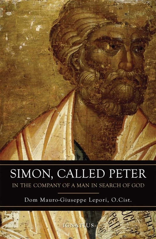 Simon, Called Peter: In the Company of a Man in Search of God - by Dom Mauro-Giuseppe Lepori, O. Cist.