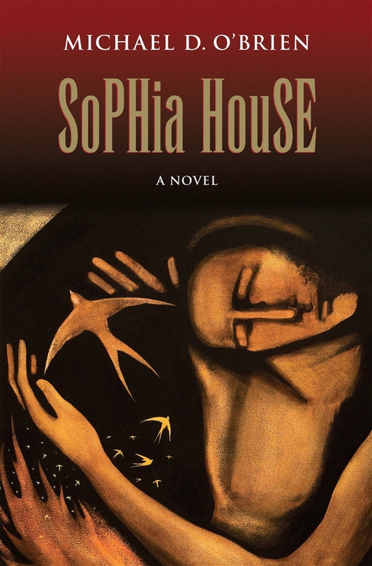 Sophia House: A Novel - By Michael D. O'Brien