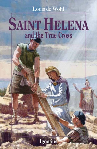 Saint Helena and the True Cross by Louis de Wohl