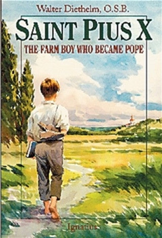 Saint Pius X The Farm Boy Who Became Pope by Walter Diethelm, O.S.B.