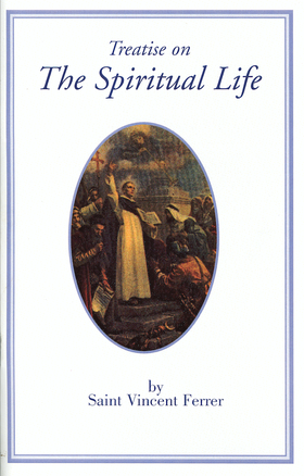 Treatise on The Spiritual Life by St. Vincent Ferrer