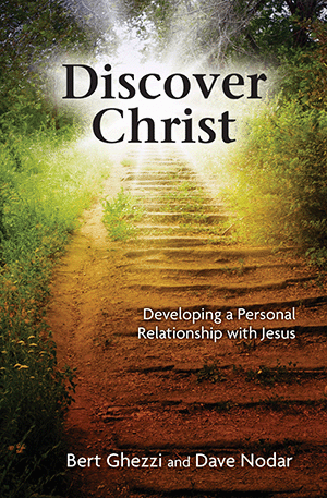 Discover Christ - Developing A Personal Relationship With Jesus By Bert Ghezzi And Dave Nodar