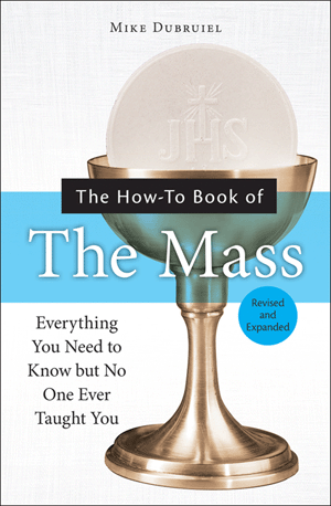 The How-to Book of the Mass, Revised and Expanded - by Michael Dubruiel