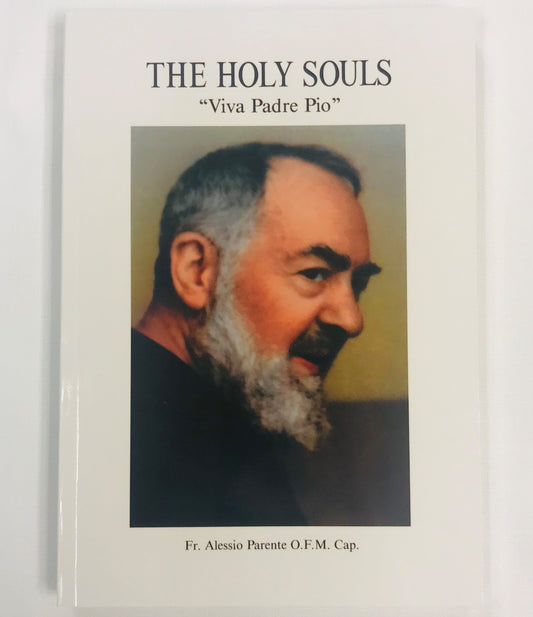 The Holy Souls: "Viva Padre Pio" - by Fr. Alessio Parente O.F.M. Cap.