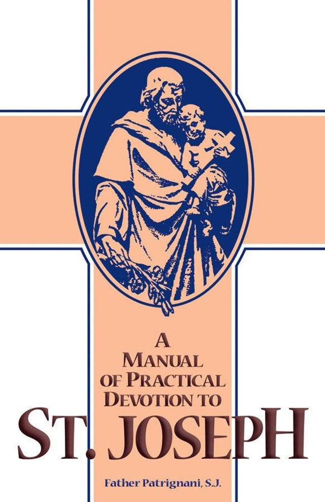 A Manual of Practical Devotion to St. Joseph by Fr. Patrignani, S.J.