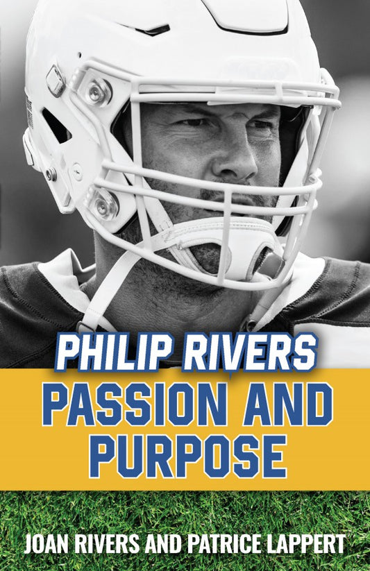 Philip Rivers Passion and Purpose - by Joan Rivers, Patrice Lappert