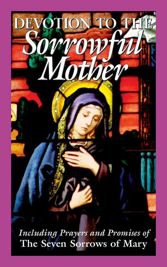 Devotion to the Sorrowful Mother - by The Benedictine Convent of Clyde, Missouri