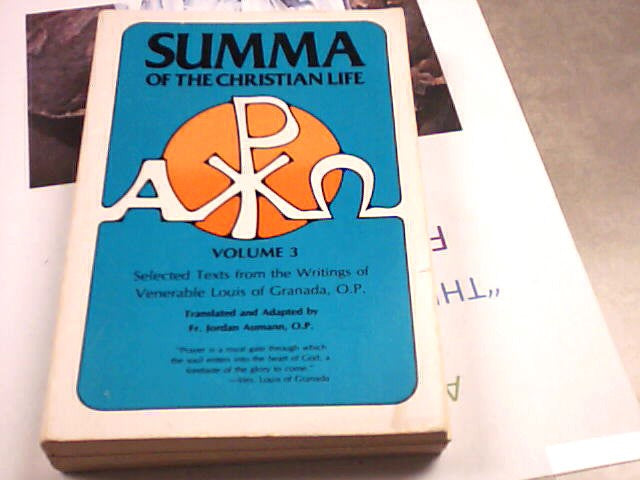 Summa of the Christian Life Volume 3 - Selected texts from the writings of Venerable Louis of Granada, O.P.