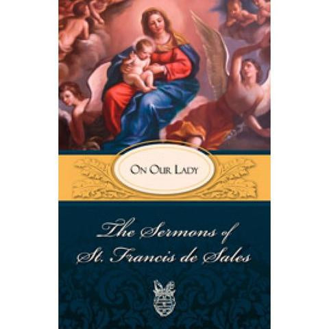 The Sermons of St. Francis de Sales - On Our Lady