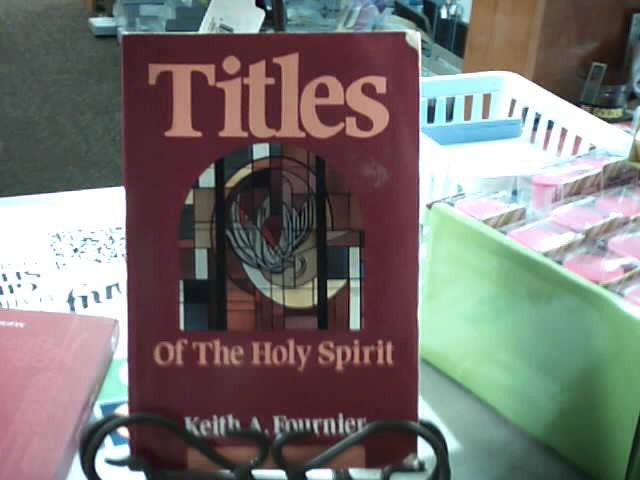 USED - Titles of the Holy Spirit by Keith A. Fournier