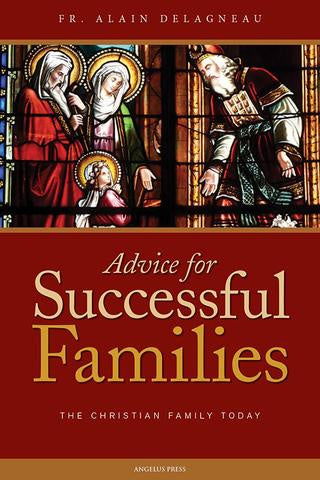 ADVICE FOR SUCCESSFUL FAMILIES by Fr. Alain Delagneau