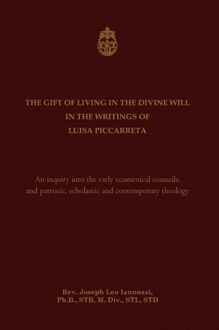 The Gift of Living in the Divine Will in the Writings of Luisa Piccarreta - by Fr. Joseph Iannuzzi