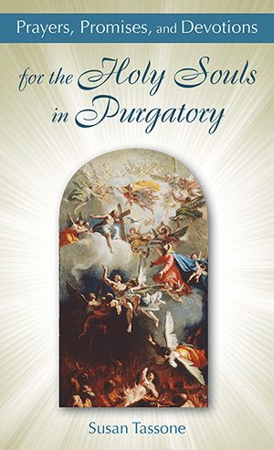 Prayers, Promises, and Devotions for the Holy Souls in Purgatory  - by Susan Tassone