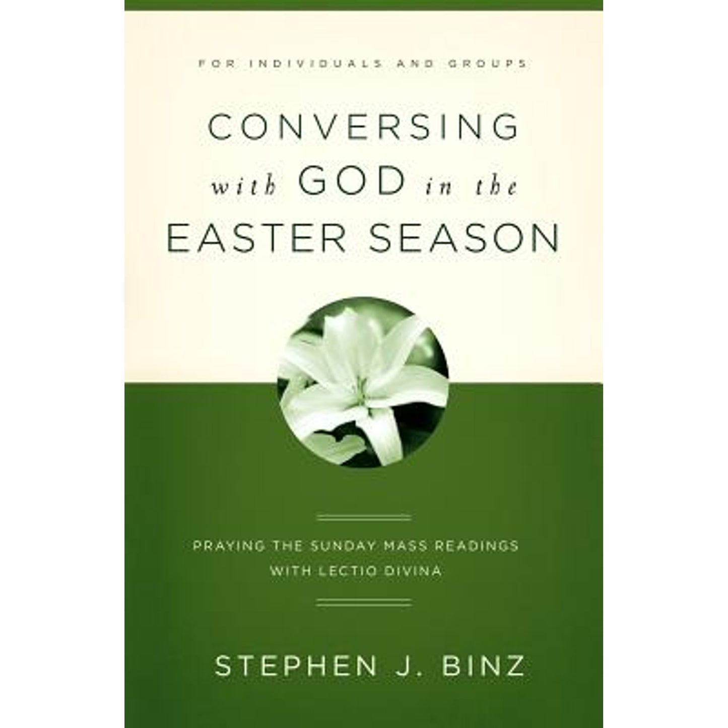 USED - Conversing With God In The Easter Season - Praying The Sunday Mass Readings With Lectio Divina By Stephen J. Binz