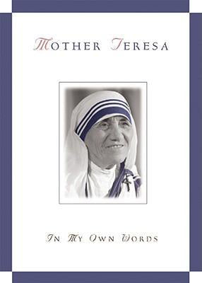 Mother Teresa In My Own Words