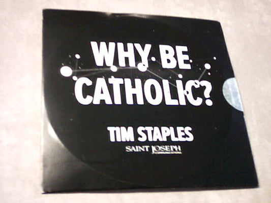 CD - Why be Catholic? - Talk by Tim Staples