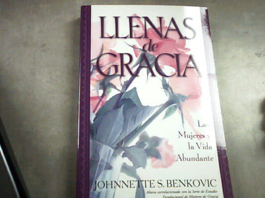 USED Llenas de Gracia - Las Mujeres y la Vida Abundante by Johnnette S. Benkovic