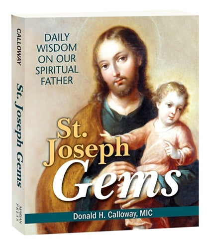 St. Joseph Gems Daily Wisdom on Our Spiritual Father -  by Fr. Donald H. Calloway