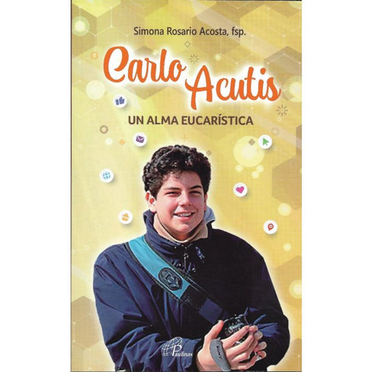 Carlo Acutis: un Alma Eucaristica - Simona Rosario Acosta