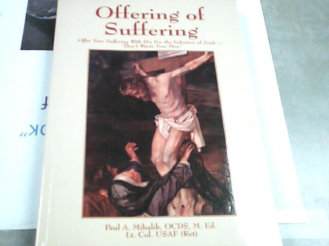 USED - Offering of Suffering - Offer your suffering with His for the Salvation of Souls - "Don't waste your pain" by Paul A. Mihalik