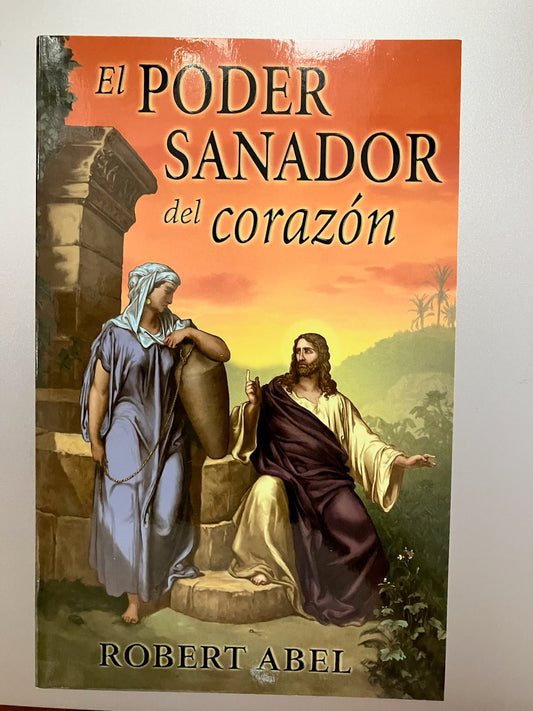 El Poder Sanador Del Corazon por Robert Abel