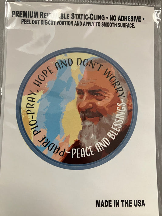 Padre Pio "Pray, Hope and Don't Worry" Static Cling